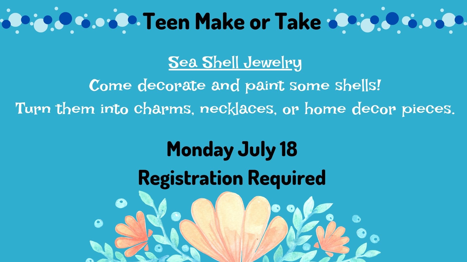 Flyer for Teen Make or Take Sea Shell Jewelry