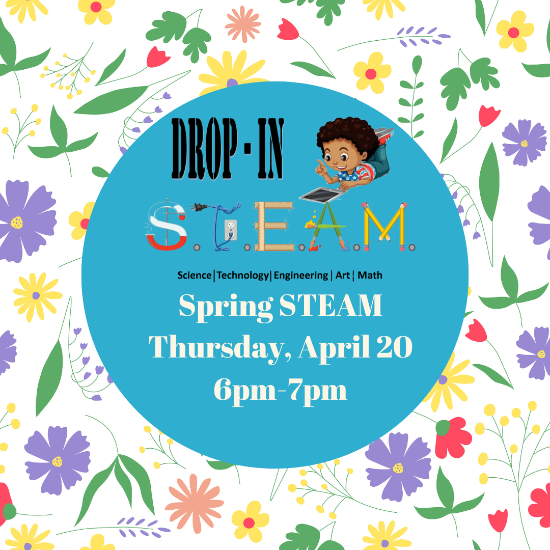 Flyer for Spring Drop-In STEAM night