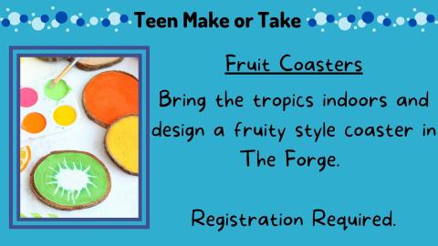 Flyer for Teen Make or Take Fruit Coasters