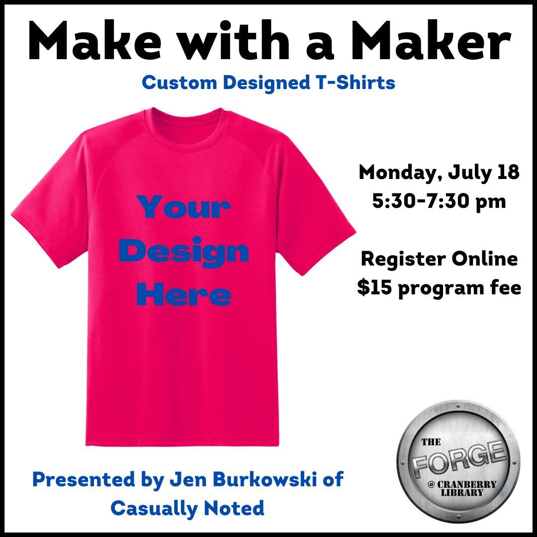 Flyer for Make with a Maker program with a pink T-shirt that reads 'Your Design Here'